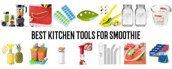 Best Kitchen Tools for Making Smoothies